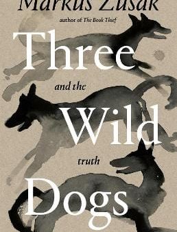 Zusak Markus: Three Wild Dogs (and the truth) [2025] paperback Online Hot Sale