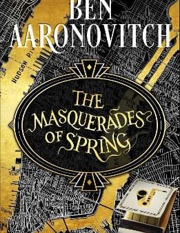 Aaronovitch Ben: The Masquerades of Spring [2024] hardback Supply