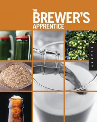 The Brewer s Apprentice: An Insider s Guide to the Art and Craft of Beer Brewing, Taught by the Masters Cheap