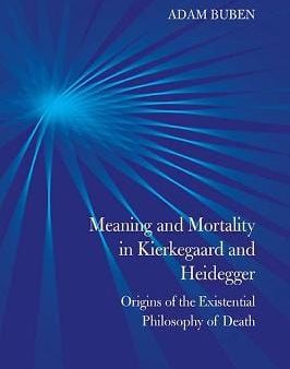 Adam Buben: Meaning and Mortality in Kierkegaard and Heidegger [2016] paperback Online now