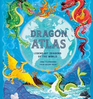 Claybourne Anna: The Dragon Atlas [2024] hardback For Cheap