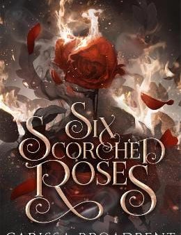 Broadbent Carissa: Six Scorched Roses [2024] paperback Supply